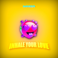 Inhale Your Love