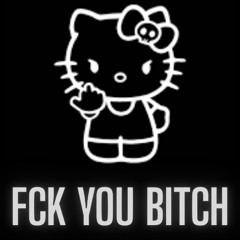 FCK YOU BITCH | Free Download
