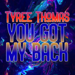 You Got My Back by Tyree Thomas