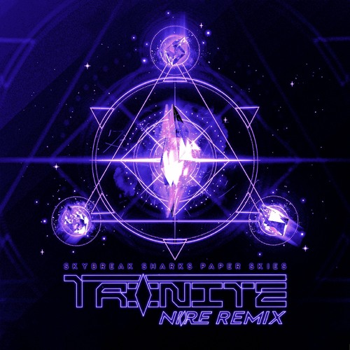 Sharks & Skybreak & Paper Skies - Trinite (NIRE Remix)