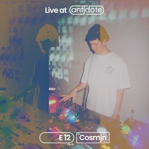 Cosmjn @ antidote. E12 - Jun 24, 2023