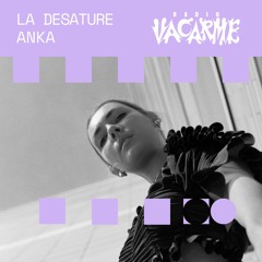 RADIO VACARME - LA DESATURE #33 ANKA