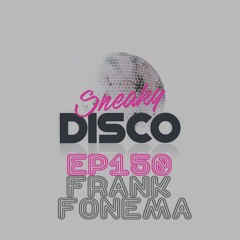 Sneaky DIsco EP150 Featuring Good2Groove And An Exclusive Guest Mix From Frank Fonema