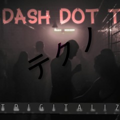 Dash Dot T Trigitaliz