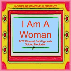 I Am a Woman MTF Binaural Self Hypnosis Guided Meditation