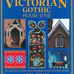 [Download] PDF 📙 Victorian Gothic House Style: An Architectural and Interior Design