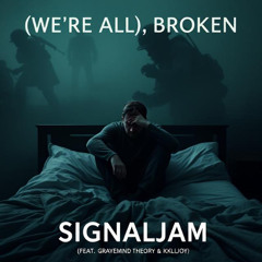 (We're All) Broken (feat. Gravemind Theory & Kxlljoy)
