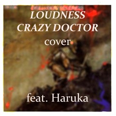 LOUDNESS Crazy Doctor cover feat. Haruka