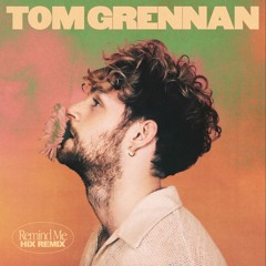 Tom Grennan - Remind Me (Hix Remix)