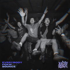 EVERYBODY FCKN BOUNCE