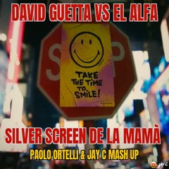 David Guetta vs El Alfa - Silver Screen De La Mamà (Paolo Ortelli & Jay C Mash Up *Pitched due ©