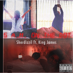 5 A.M. On The Dot (feat. King James)