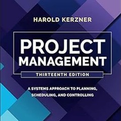 Project Management: A Systems Approach to Planning, Scheduling, and Controlling. BY: Harold Ker