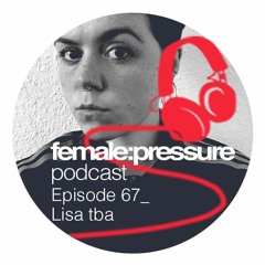 f:p podcast episode 67_Lisa tba