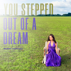 You Stepped Out Of A Dream (feat. Alejandro Rosero, Jerónimo Carmona & Eloy Michelini)