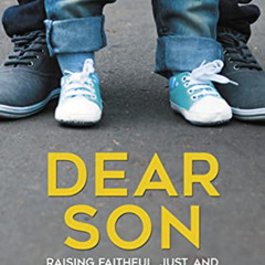DOWNLOAD KINDLE 🗸 Dear Son: Raising Faithful, Just, and Compassionate Men by  Jonath
