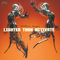 MaRLo, AvaO - Lighter Than Activate ( PapaRazi Festival Edit )