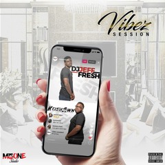 VIBEZ SESSION 001 BY DJ JEFF FRESH & DJ KEISHAWN
