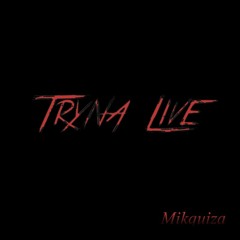 Tryna Live (Prod, Rawbone)