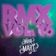 Brian Mart- RMX Vol. 16 Out Now