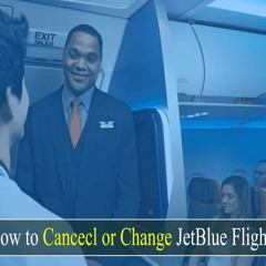 Guide To Changing Or Cancelling JetBlue Flight