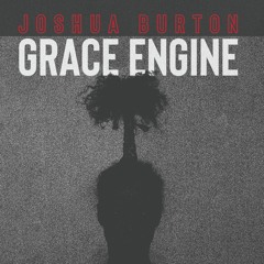 Grace Engine by Joshua Burton