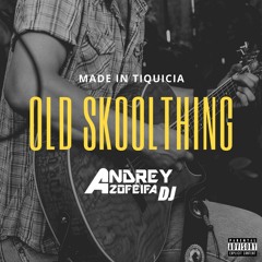 OldSkoolThing/Andrey Azofeifa DJ