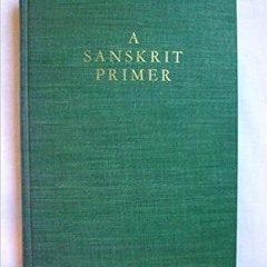 DOWNLOAD❤️eBook✔️ A Sanskrit Primer Complete Edition