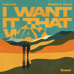 AALLAR - I Want It That Way (feat. Warm & Cold)