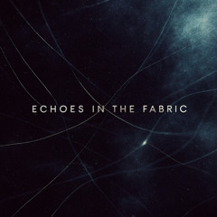 Echos in The Fabric