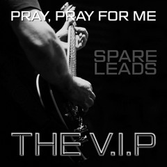 PRAY, PRAY FOR ME © 2021 THE V.I.P™