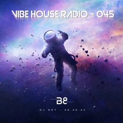 Vibe House Radio 045 - 08.26.23