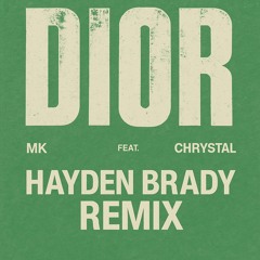 MK feat. Chrystal - Dior (Hayden Brady Remix)