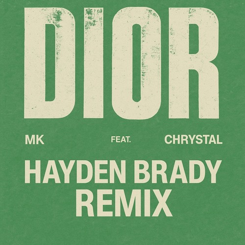 MK feat. Chrystal - Dior (Hayden Brady Remix)