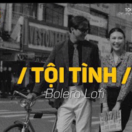 Tội Tình (Lofi Ver.) | Đạt Long Vinh x Bolero Lofi ~ Anh mang tội si mê nên đường yêu lạc nẻo về..
