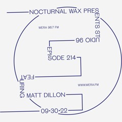 Nocturnal Wax Presents Studio 96 #214 Feat. Matt Dillon (September 30, 2022)