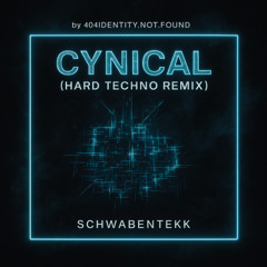 CYNICAL (404IDENTITY.NOT.FOUND HARD TECHNO REMIX)