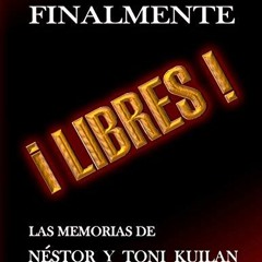 GET EBOOK EPUB KINDLE PDF ¡Finalmente libres!: Las memorias de Néstor y Toni Kuilan (Spanish Editi