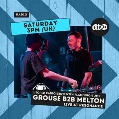 Utopic Radio #018 with Flamingo & JMK: Grouse b2b Melton live at Resonance