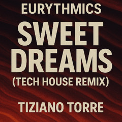 Eurythmics - Sweet Dreams (Tech House Remix  Tiziano Torre )