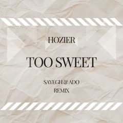 FREE DOWNLOAD : Too Sweet (Sayegh & Ado Remix)