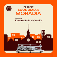 Rádio Aparecida - Podcast Economia e Moradia EP. 01: Fraternidade e Moradia
