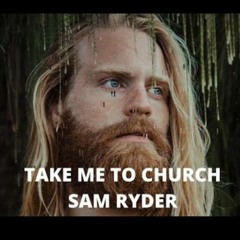 SAM RYDER  Take Me To Church