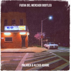 FUERA DEL MERCADO (PALAREA & ALEXIS ADAME REMIX)(Free Download "Buy")