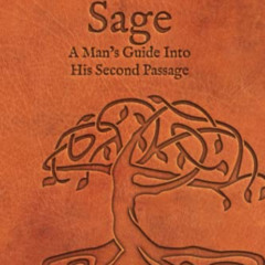 [VIEW] PDF 📪 Sage: A Man's Guide Into His Second Passage by  Chris Bruno [PDF EBOOK