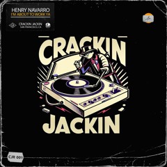 "I'm About To Work Ya"- Henry Navarro (Jackin House)- PROMO DOWNLOAD