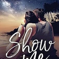 READ KINDLE 📭 Show Me (A Love Me Novel) by Abigail Strom [KINDLE PDF EBOOK EPUB]