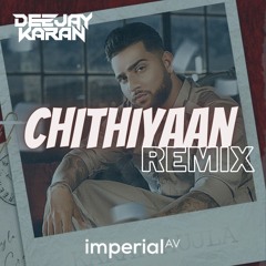 Chithiyaan Remix | Karan Aujla