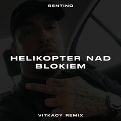 Sentino - Helikopter Nad Blokiem (Vitkacy Bootleg)