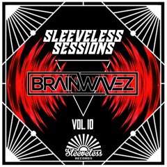 SLEEVELESS SESSIONS Vol. 10: BRAINWAVEZ